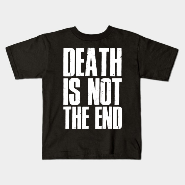 Death is not the end Kids T-Shirt by gastaocared